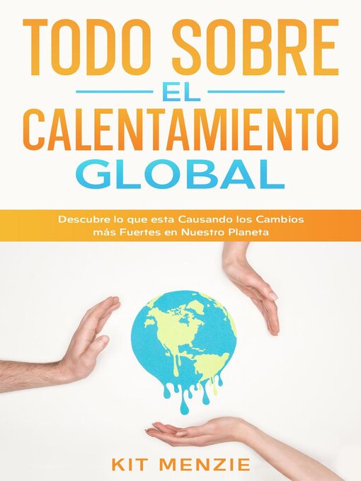 Title details for Todo Sobre el Calentamiento Global by Kit Menzie - Available